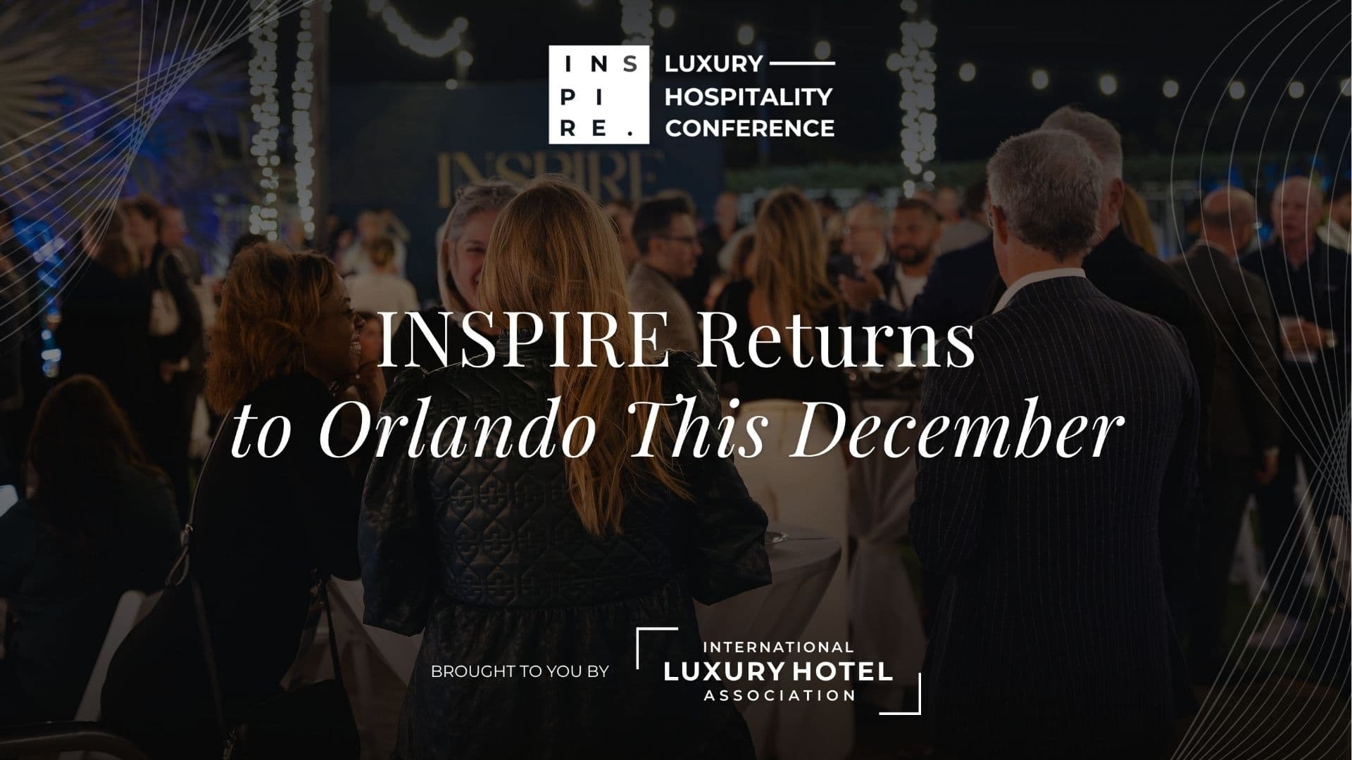 International Luxury Hotel Association's INSPIRE 2026 Returns to Orlando This December